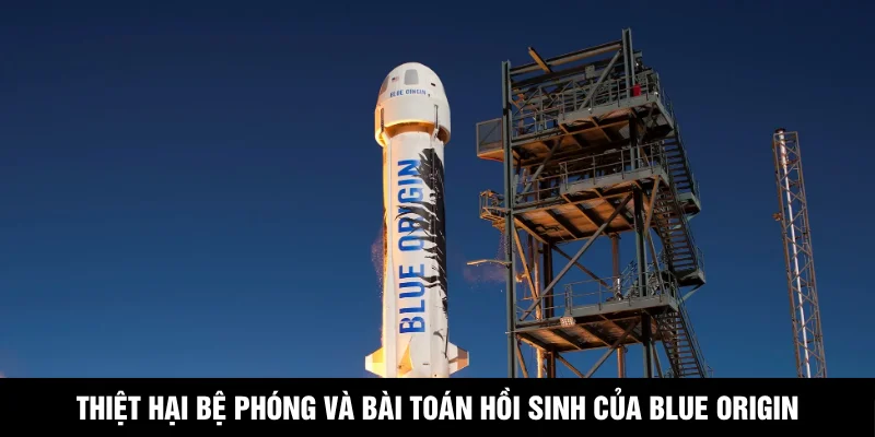 Thiệt hại bệ phóng và bài toán hồi sinh của Blue Origin